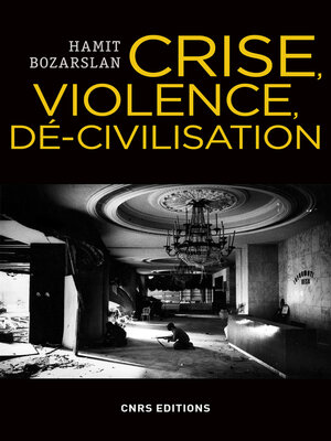 cover image of Crise, violence, dé-civilisation